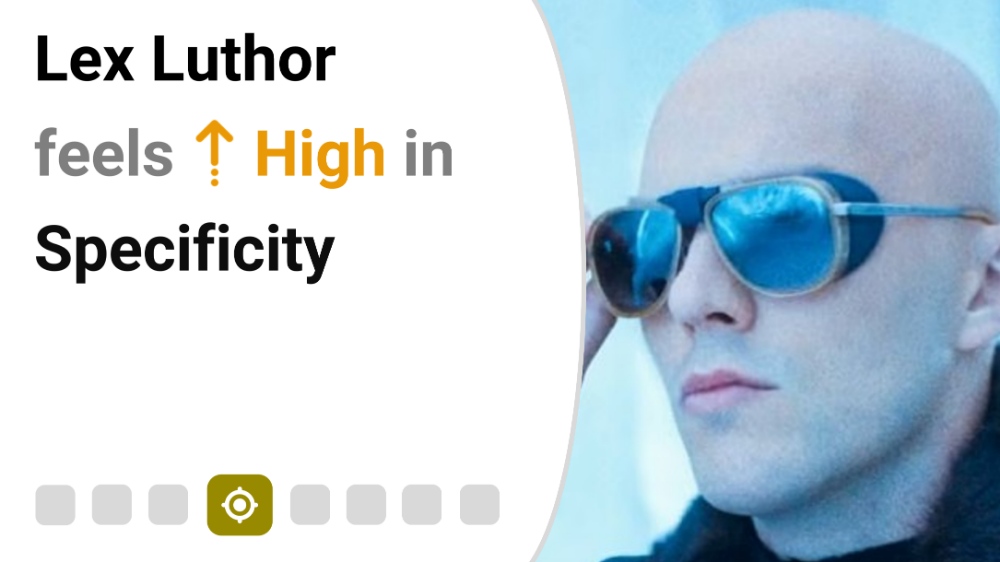 Lex Luthor Feels High in Specificity
