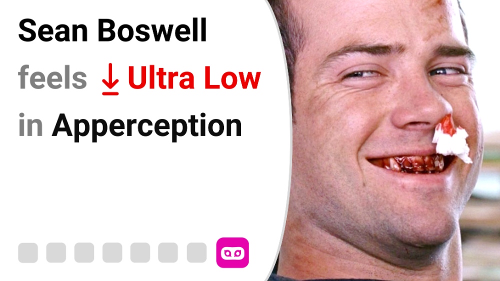 Sean Boswell feels Ultra Low in Apperception
