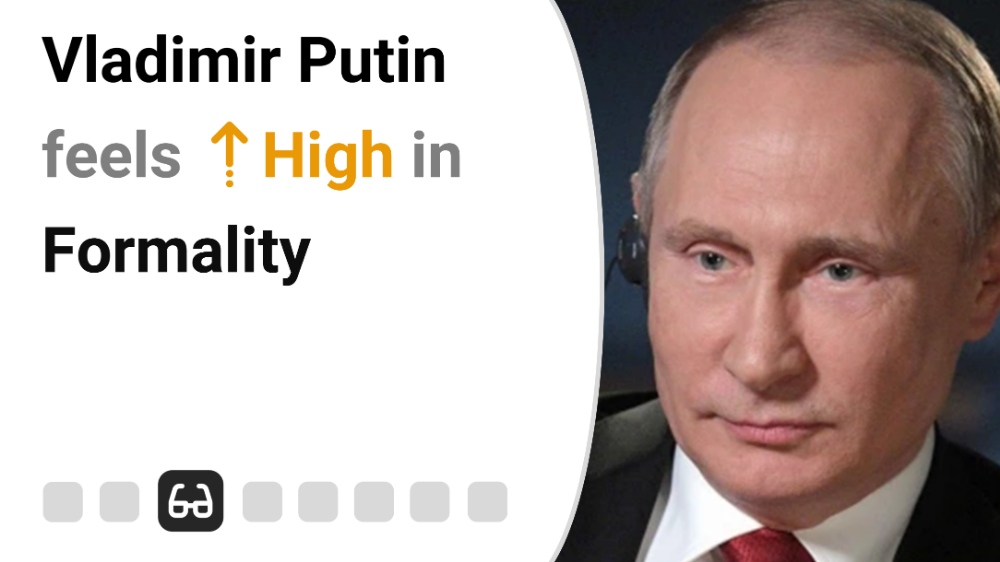 Vladimir Putin feels High in Formality