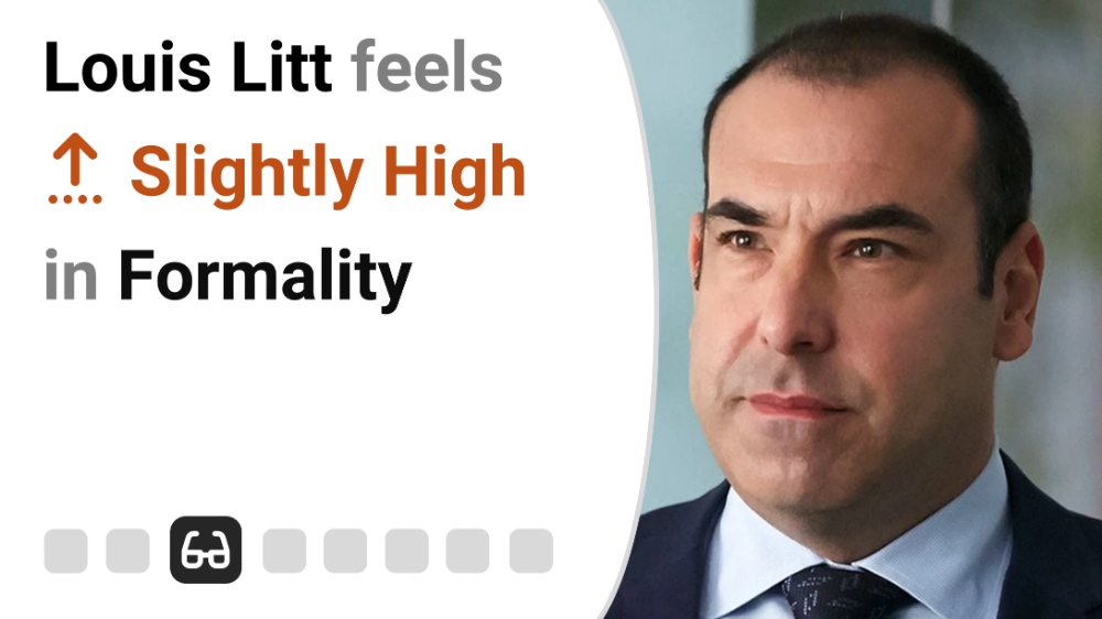 Louis Litt feels Slightly High in Formality