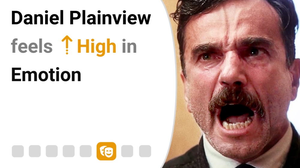 Daniel Plainview feels High in Emotion