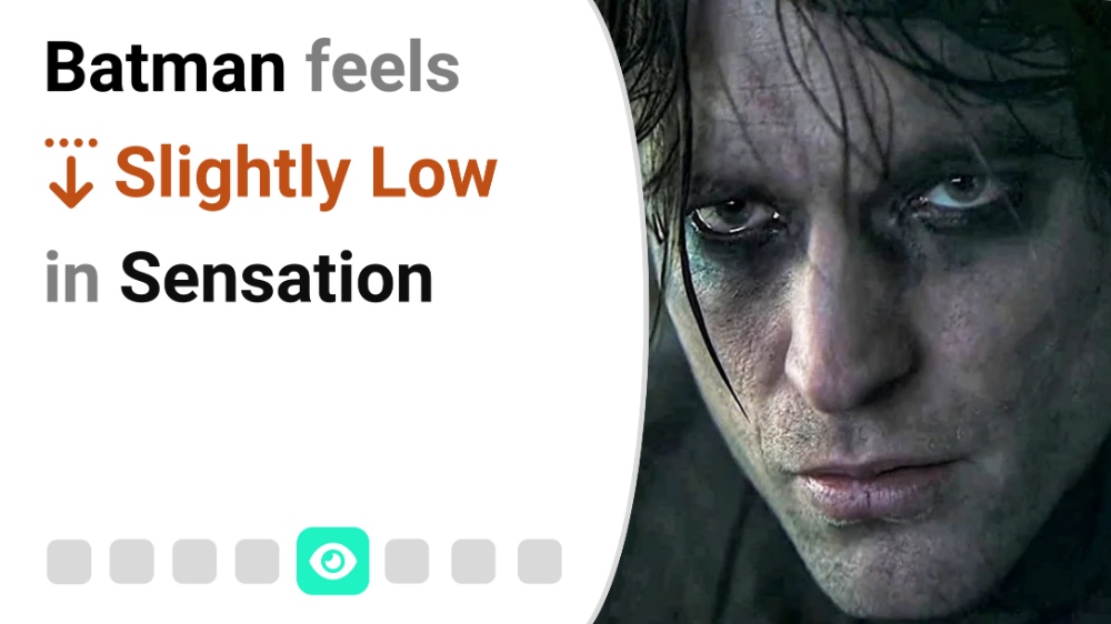 The Batman feels Slightly Low in Sensation