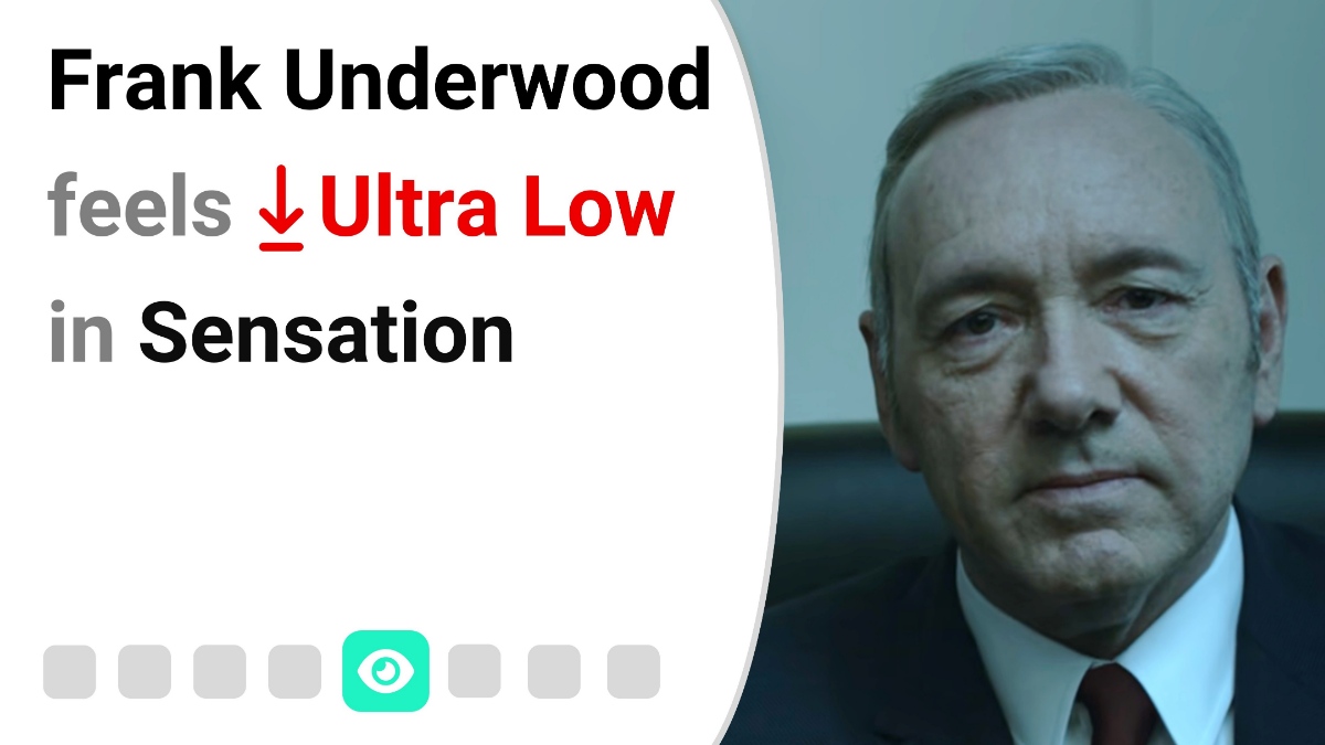 Frank Underwood feels Ultra Low in Sensation